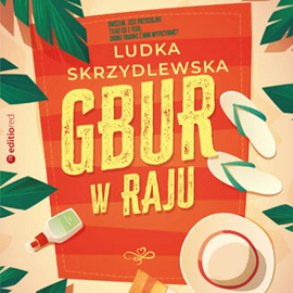 Audiobook Gbur w raju  - autor Ludka Skrzydlewska   - czyta Anna Szymańczyk