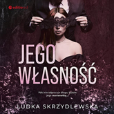 Audiobook Jego własność  - autor Ludka Skrzydlewska   - czyta Anna Szymańczyk