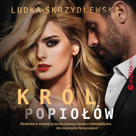 Audiobook Król popiołów  - autor Ludka Skrzydlewska   - czyta Anna Szymańczyk