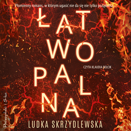 Audiobook Łatwopalna  - autor Ludka Skrzydlewska   - czyta Klaudia Bełcik