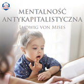 Audiobook Mentalność antykapitalistyczna  - autor Ludwig von Mises   - czyta Jan Kubań