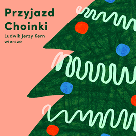 Audiobook Przyjazd choinki  - autor Ludwik Jerzy Kern   - czyta zespół aktorów