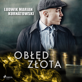 Audiobook Obłęd złota  - autor Ludwik Marian Kurnatowski   - czyta Artur Krajewski