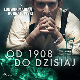 Audiobook Od 1908 do dzisiaj  - autor Ludwik Marian Kurnatowski   - czyta Andrzej Chudy