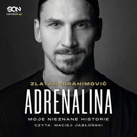 Audiobook Adrenalina. Moje nieznane historie  - autor Luigi Garlando;Zlatan Ibrahimović   - czyta Maciej Jabłoński