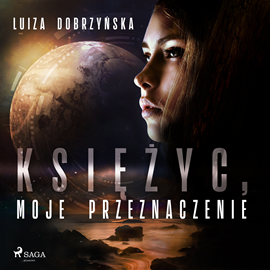 Audiobook Księżyc, moje przeznaczenie  - autor Luiza Dobrzyńska   - czyta Magdalena Zając-Zawadzka