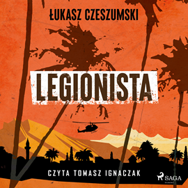 Audiobook Legionista  - autor Łukasz Czeszumski   - czyta Tomasz Ignaczak