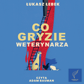 Audiobook Co gryzie weterynarza  - autor Łukasz Łebek   - czyta Adam Bauman