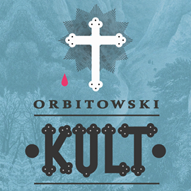 Audiobook Kult  - autor Łukasz Orbitowski   - czyta Janusz Chabior