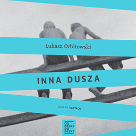 Audiobook Inna dusza  - autor Łukasz Orbitowski   - czyta Tomasz Sandak