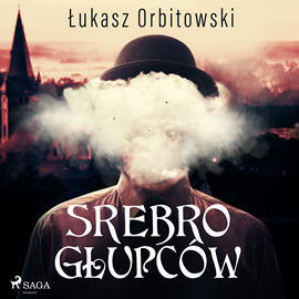 Audiobook Srebro głupców  - autor Łukasz Orbitowski   - czyta Aleksander Bromberek