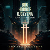 Audiobook Bóg, Horror, Ojczyzna  - autor Łukasz Radecki   - czyta Jakub Kamieński