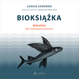 Audiobook Bioksiążka. Biologia dla niewtajemniczonych  - autor Łukasz Sakowski   - czyta Janusz German