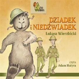 Audiobook Dziadek i Niedźwiadek  - autor Łukasz Wierzbicki   - czyta Adam Hutyra
