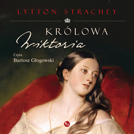 Audiobook Królowa Wiktoria  - autor Lytton Strachey   - czyta Bartosz Głogowski