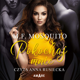 Audiobook Pokochaj mnie  - autor M. F. Mosquito   - czyta Anna Rusiecka