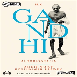 Audiobook Autobiografia. Dzieje moich poszukiwań prawdy  - autor M. K. Gandhi   - czyta Michał Breitenwald