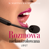 Audiobook Rozmowa niekontrolowana – opowiadanie erotyczne  - autor M. Martinez;K. Krakowiak   - czyta Karina Kruk