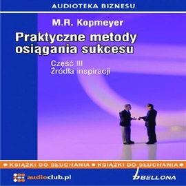 Audiobook Praktyczne metody osiągania sukcesu cz. 3 - "Źródła inspiracji"  - autor M.R. Kopmeyer   - czyta Jan Wilkans