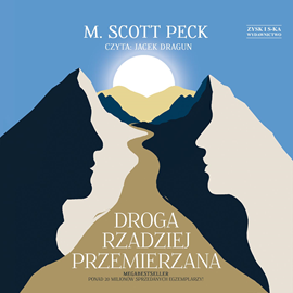 Audiobook Droga rzadziej przemierzana  - autor M. Scott Peck   - czyta Jacek Dragun