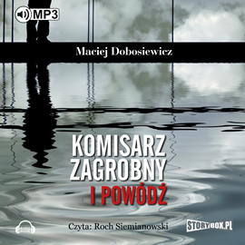 Audiobook Komisarz Zagrobny i powódź   - autor Maciej Dobosiewicz   - czyta Roch Siemianowski