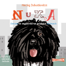 Audiobook Nuka. Owczarek węgierski na polskich nizinach  - autor Maciej Dobosiewicz   - czyta Gabriela Jaskuła