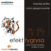 Audiobook Efekt tygrysa  - autor Maciej Dutko   - czyta Grzegorz Pawlak