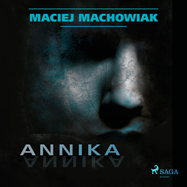 Audiobook Annika  - autor Maciej Machowiak   - czyta Joanna Derengowska