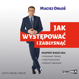 Audiobook Jak występować i zabłysnąć  - autor Maciej Orłoś   - czyta Maciej Orłoś