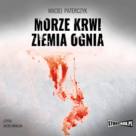 Audiobook Morze krwi, ziemia ognia  - autor Maciej Paterczyk   - czyta Jacek Dragun