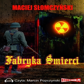 Audiobook Fabryka śmierci  - autor Maciej Słomczyski   - czyta Marcin Popczyński
