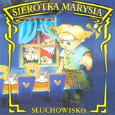 Audiobook Sierotka Marysia  - autor Maciej Staropolski   - czyta zespół lektorów