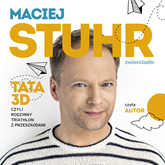 Audiobook Tata 3D, czyli rodzinny triathlon z przeszkodami  - autor Maciej Stuhr   - czyta Maciej Stuhr