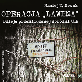 Audiobook Operacja Lawina. Dzieje przemilczanej zbrodni UB  - autor Maciej T. Nowak   - czyta Wojciech Najda