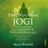 Audiobook Psychologia jogi. Wprowadzenie do "Jogasutr" Patańdźalego. Wydanie II rozszerzone  - autor Maciej Wielobób   - czyta Roch Siemianowski