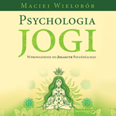 Audiobook Psychologia jogi. Wprowadzenie do Jogasutr Patańdźalego  - autor Maciej Wielobób   - czyta Maciej Wielobób