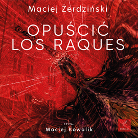 Audiobook Opuścić Los Raques  - autor Maciej Żerdziński   - czyta Maciej Kowalik