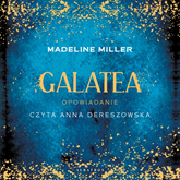 Audiobook Galatea  - autor Madeline Miller   - czyta Anna Dereszowska