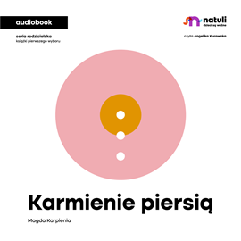 Audiobook Karmienie piersią  - autor Magda Karpienia   - czyta Angelika Kurowska