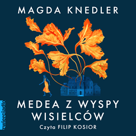 Audiobook Medea z Wyspy Wisielców  - autor Magda Knedler   - czyta Filip Kosior