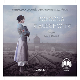 Audiobook Położna z Auschwitz  - autor Magda Knedler   - czyta Katarzyna Tatarak