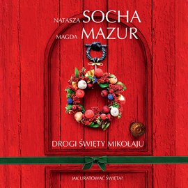 Audiobook Drogi Święty Mikołaju  - autor Magda Mazur;Natasza Socha   - czyta Maria Seweryn