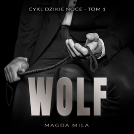 Audiobook Wolf. Dzikie noce. Tom 1  - autor Magda Mila   - czyta zespół aktorów