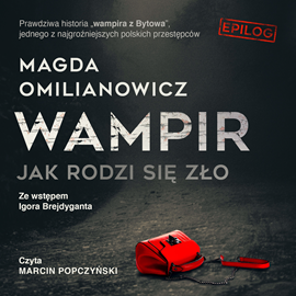 Audiobook Wampir. Jak rodzi się zło. Epilog  - autor Magda Omilianowicz   - czyta Marcin Popczyński