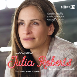 Audiobook Julia Roberts. Na własnych zasadach  - autor Magda Patryas   - czyta Magdalena Szybińska