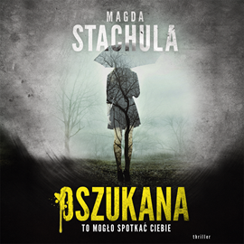 Audiobook Oszukana  - autor Magda Stachula   - czyta Marta Wardyńska