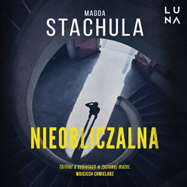 Audiobook Nieobliczalna  - autor Magda Stachula   - czyta Agata Skórska