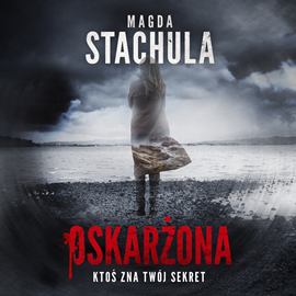 Audiobook Oskarżona  - autor Magda Stachula   - czyta Joanna Racewicz