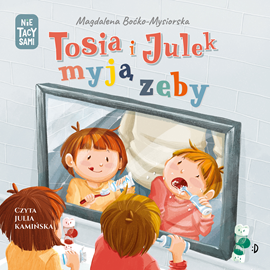 Audiobook Tosia i Julek myją zęby  - autor Magdalena Boćko-Mysiorska   - czyta Julia Kamińska