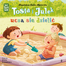 Audiobook Tosia i Julek uczą się dzielić  - autor Magdalena Boćko-Mysiorska   - czyta Julia Kamińska